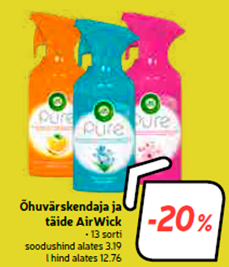 Õhuvärskendaja ja täide AirWick  -20%
