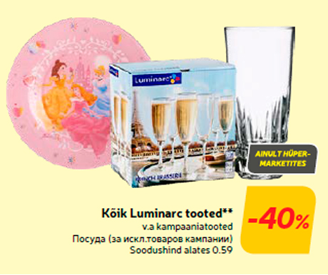 Kõik Luminarc tooted**  -40%