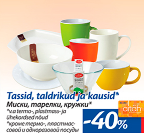 Tassid, taldrikud ja kausid* -40%