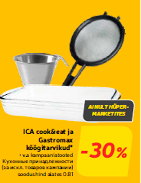 ICA cook&eat ja Gastromax köögitarvikud*  -30%