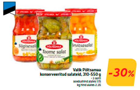 Выбор консервированных салатов Põltsamaa, 310-550 г  -30%
