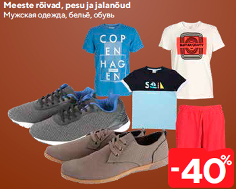 Meeste rõivad, pesu ja jalanõud  -40%
