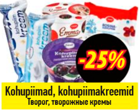Kohupiinad, kohupiimakreemid  -25% 