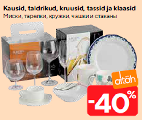 Kausid, taldrikud, kruusid, tassid ja klaasid  -40%