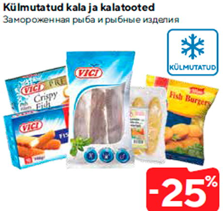 Külmutatud kala ja kalatooted  -25%