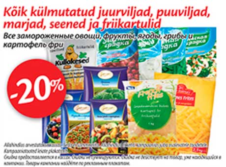 Kõik külmutatud juurviljad, puuviljad, marjad, seened ja friikartulid  -20%