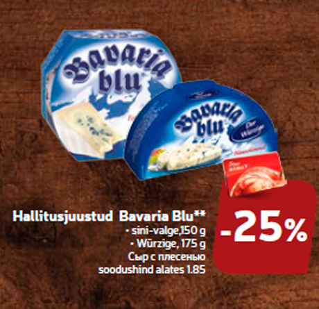 Hallitusjuustud Bavaria Blu**  -25%