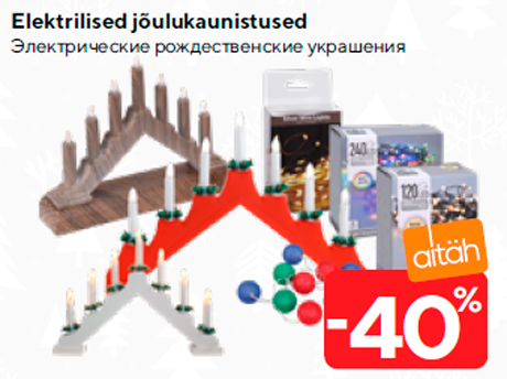 Elektrilised jõulukaunistused  -40%