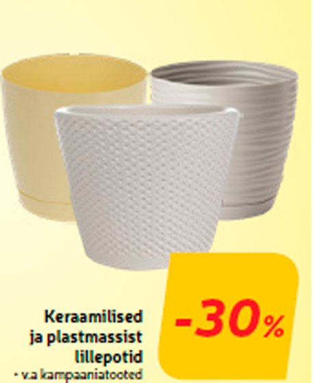 Keraamilised ja plastmassist lillepotid  -30%
