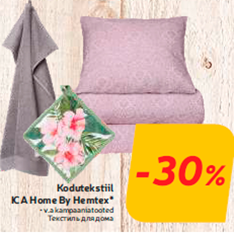 Kodutekstiil ICA Home By Hemtex*  -30%
