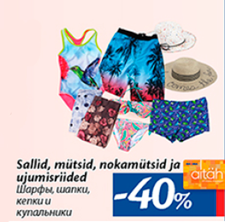 Sallid, mütsid, nokamütsid ja ujumisriided  -40%