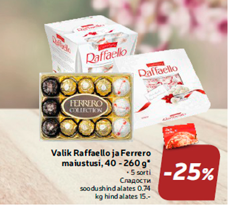Valik Raffaello ja Ferrero
maiustusi, 40 - 260 g*  -25%
