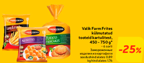 Valik Farm Frites külmutatud tooteid kartulitest, 450 - 750 g*  -25%