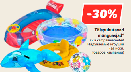 Täispuhutavad mänguasjad*   -30%