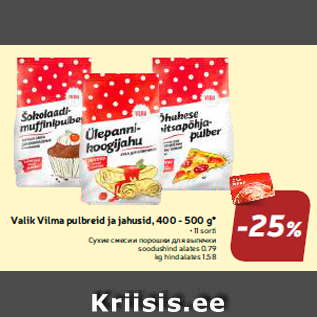 Valik Vilma pulbreid ja jahusid, 400 - 500 g* -25%