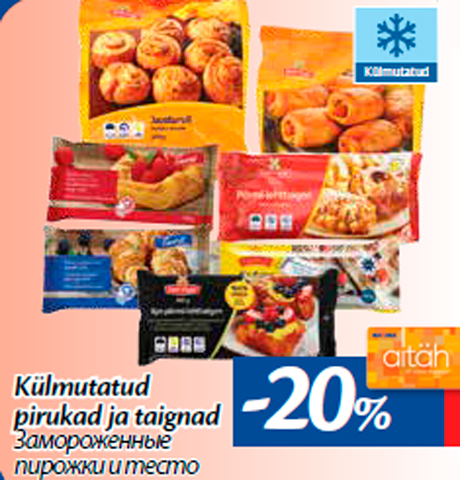 Külmutatud pirukad ja taignad  -20%
