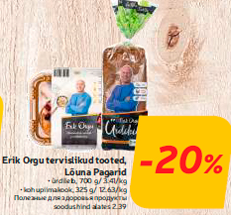 Erik Orgu tervislikud tooted, Lõuna Pagarid  -20%
