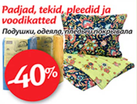 Padjad, tekid, pkeedid ja voodikatted -40%