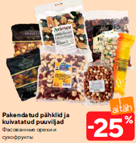 Pakendatud pähklid ja kuivatatud puuviljad  -25%