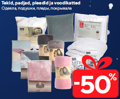 Tekid, padjad, pleedid ja voodikatted  -50%