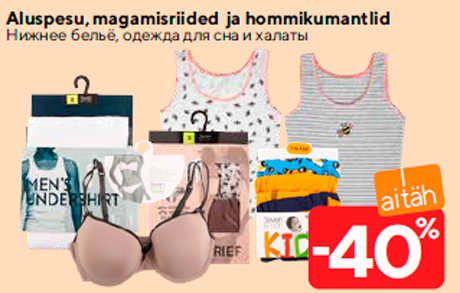 Aluspesu, magamisriided ja hommikumantlid  -40%
