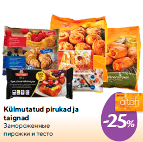 Külmutatud pirukad ja taignad -25%