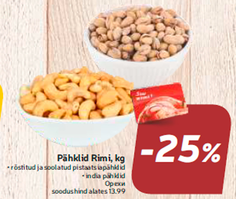 Pähklid Rimi, kg  -25%
