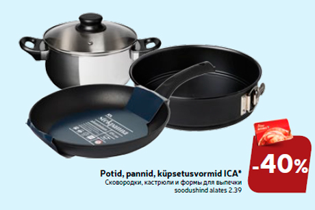 Potid, pannid, küpsetusvormid ICA*  -40%