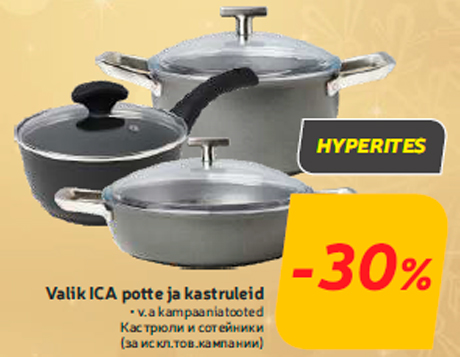 Valik ICA potte ja kastruleid  -30%
