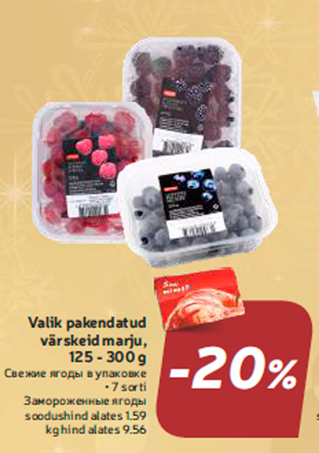 Valik pakendatud värskeid marju, 125 - 300 g  -20%