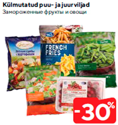 Külmutatud puu- ja juurviljad  -30%
