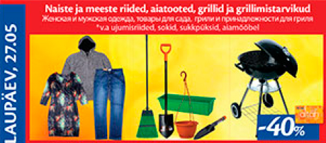 Naiste ja meeste riided, aiatooted, grillid ja grillimistarvikud