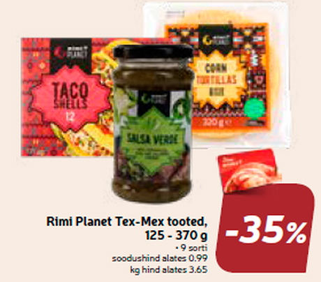 Rimi Planet Tex-Mex tooted, 125 - 370 g -35%