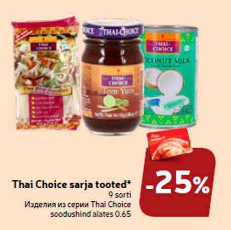 Thai Choice sarja tooted* -25%