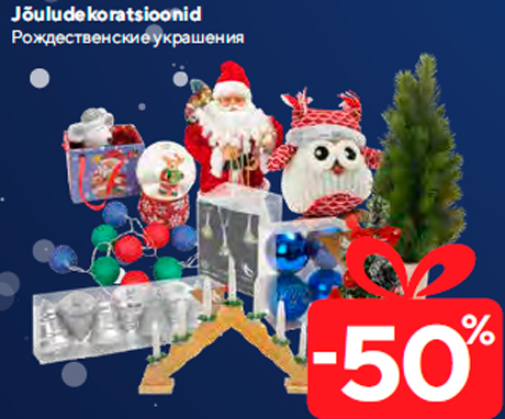 Jõuludekoratsioonid  -50%
