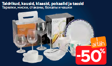 Taldrikud, kausid, klaasid, pokaalid ja tassid  -50%
