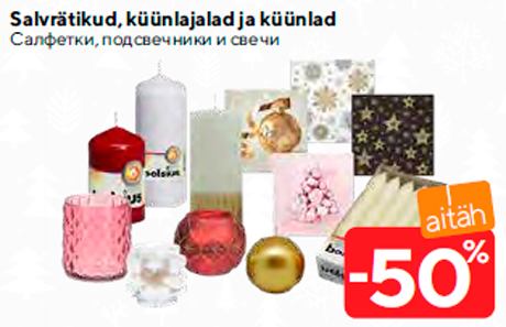 Salvrätikud, küünlajalad ja küünlad  -50%
