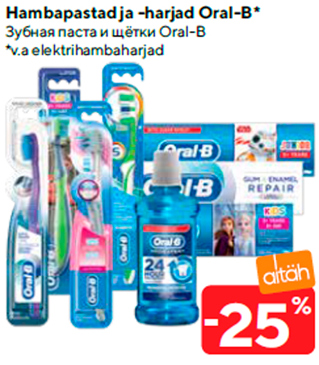 Hambapastad ja -harjad Oral-B*  -25%