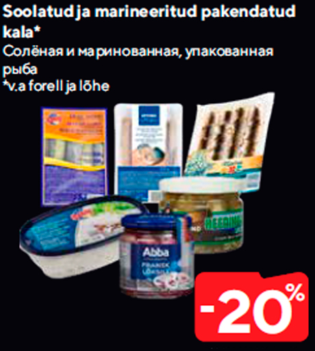 Soolatud ja marineeritud pakendatud
kala*  -20%