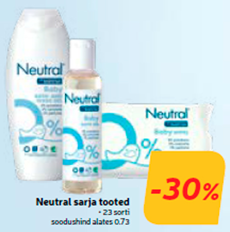 Neutral sarja tooted  -30%
