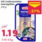 Allahindlus - Viči traditsiooniline
heeringafilee
240 g