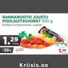 RANNAROOTSI JUUSTU
POOLSUITSUVORST 330 g