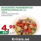 MAKSIKÖÖK MARINEERITUD
ŠAMPINJONISALAT, 