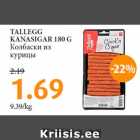 Allahindlus - TALLEGG
KANASIGAR 180 G