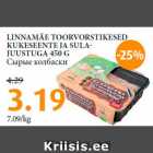Allahindlus - LINNAMÄE TOORVORSTIKESED
KUKESEENTE JA SULAJUUSTUGA
450 G