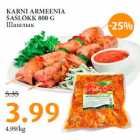 Allahindlus - KARNI ARMEENIA
ŠAŠLÕKK 800 G