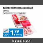 Allahindlus - Tallegg suitsukanakuubikud
300 g