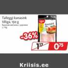 Allahindlus - Talleggi kanasink tilliga, 150 g