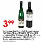 Saksamaa kaitstud päritolunimetusega
vein Baron Rosen Riesling 9,5% või Tšiili
geograafilise tähisega vein Baron Rosen
Cabernet Sauvignon