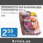 RANNAROOTSI EHE KLASSIKALISED TOORVORSTID 450 G